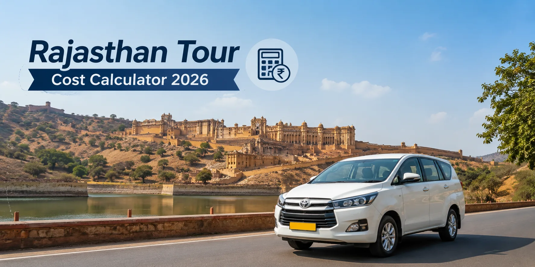 Rajasthan tour by car and driver cost calculator 2026 featuring a private car near a historic Rajasthan fort and scenic landscape